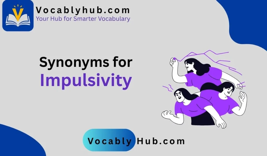 synonyms for impulsivity