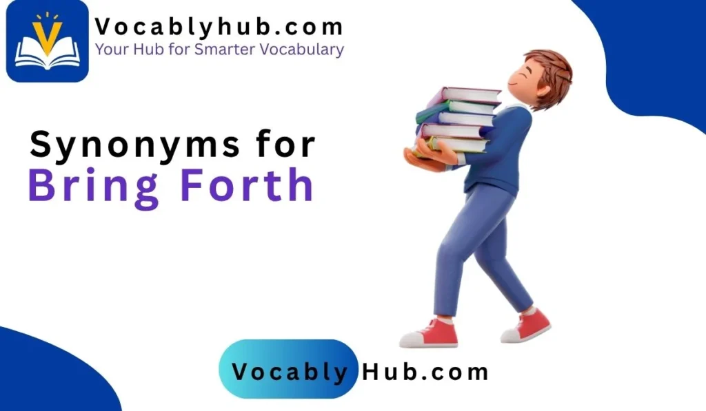 Synonyms for Bring Forth