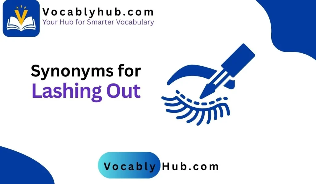 Synonyms for Lashing Out