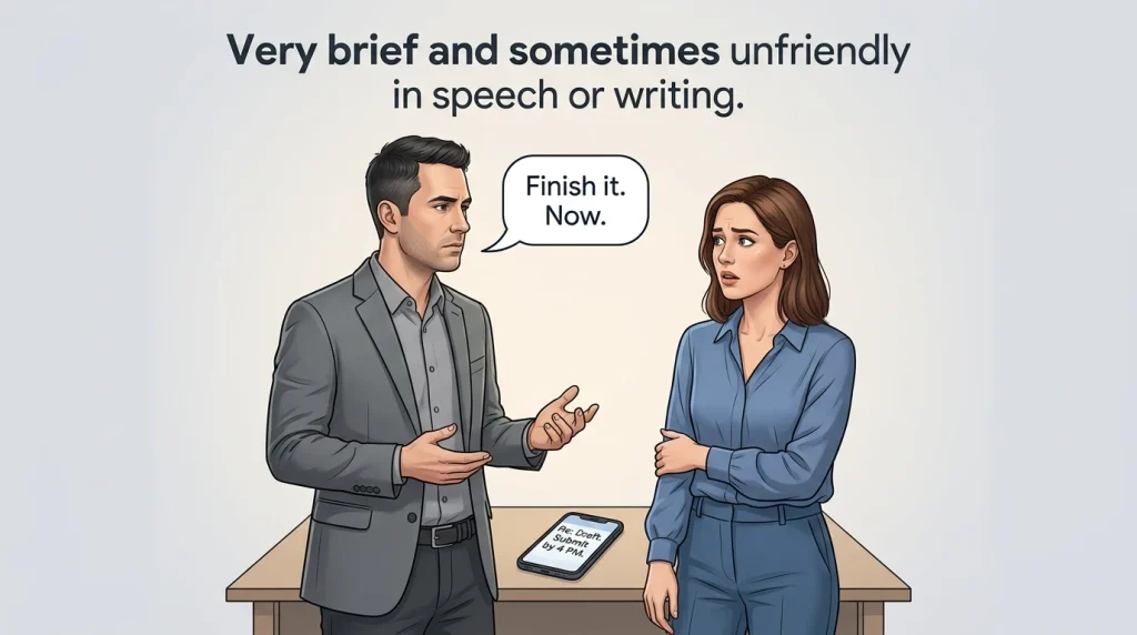 Very brief and sometimes unfriendly in speech or writing.