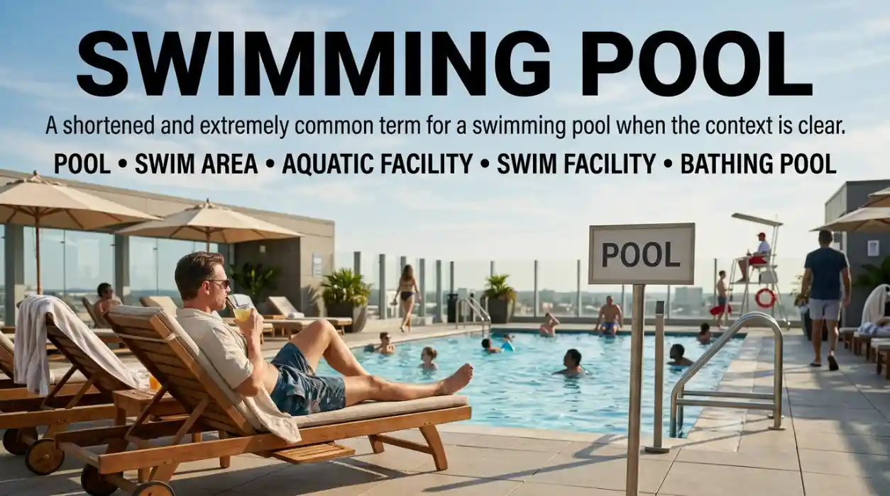 A shortened and extremely common term for a swimming pool when the context is clear.